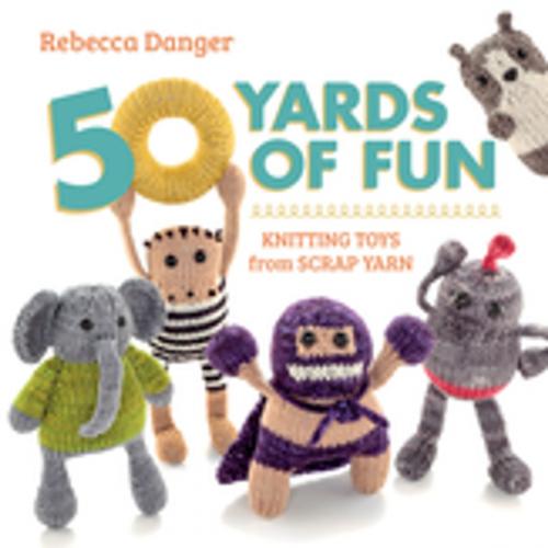 Cover of the book 50 Yards of Fun by Rebecca Danger, Martingale