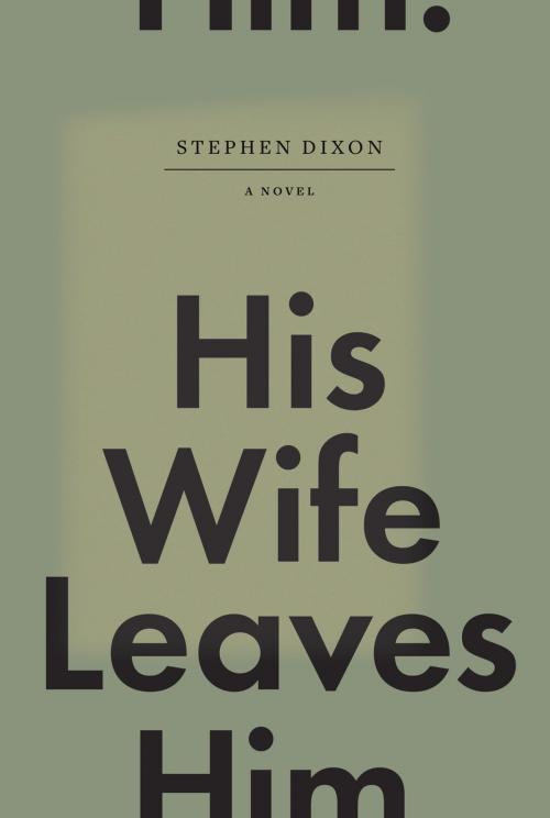Cover of the book His Wife Leaves Him by Stephen Dixon, Fantagraphics