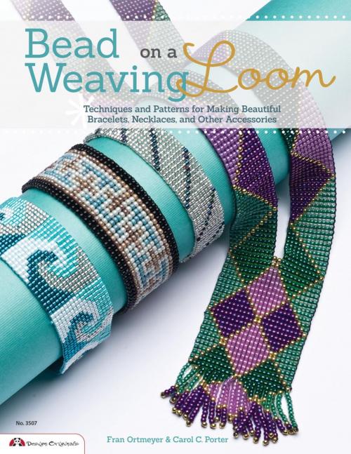 Cover of the book Bead Weaving on a Loom: Techniques and Patterns for Making Beautiful Bracelets, Necklaces, and Other Accessories by Carol Porter, Biblio Publishing Services