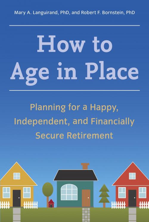 Cover of the book How to Age in Place by Mary A. Languirand, Ph.D., Robert F. Bornstein, Ph.D., Potter/Ten Speed/Harmony/Rodale