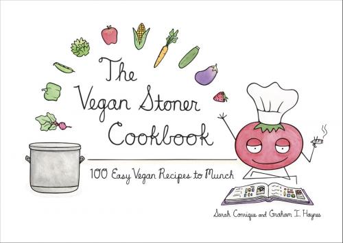 Cover of the book The Vegan Stoner Cookbook by Sarah Conrique, Graham I. Haynes, Potter/Ten Speed/Harmony/Rodale