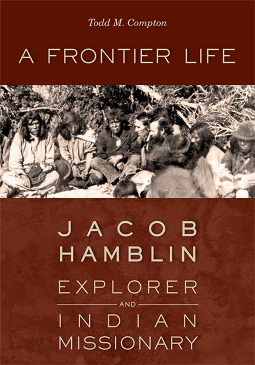 Cover of the book A Frontier Life by Todd M. Compton, University of Utah Press
