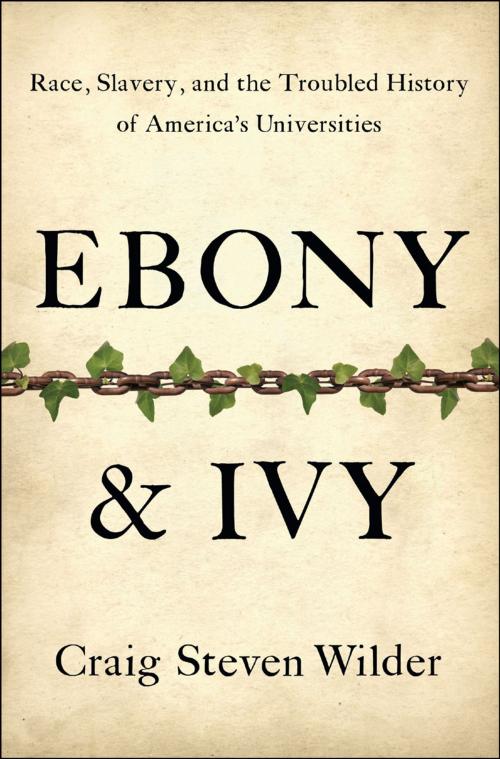 Cover of the book Ebony and Ivy by Craig Steven Wilder, Bloomsbury Publishing