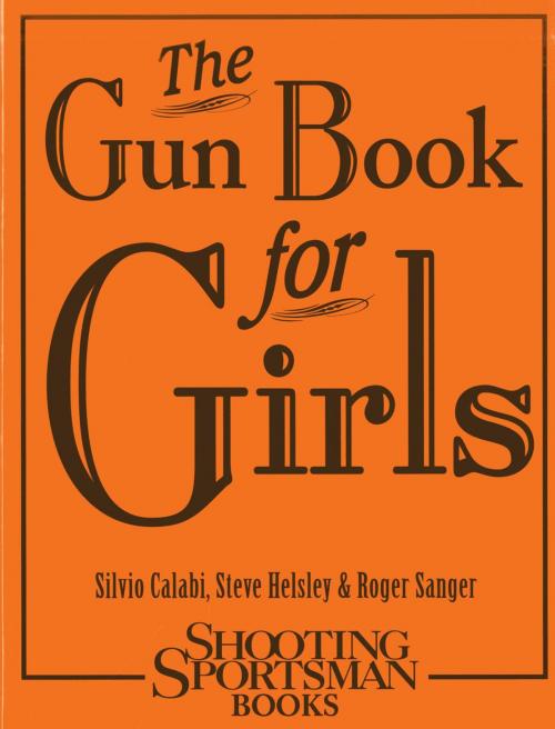 Cover of the book The Gun Book for Girls by Silvio Calabi, Steve Helsley, Roger Sanger, Down East Books