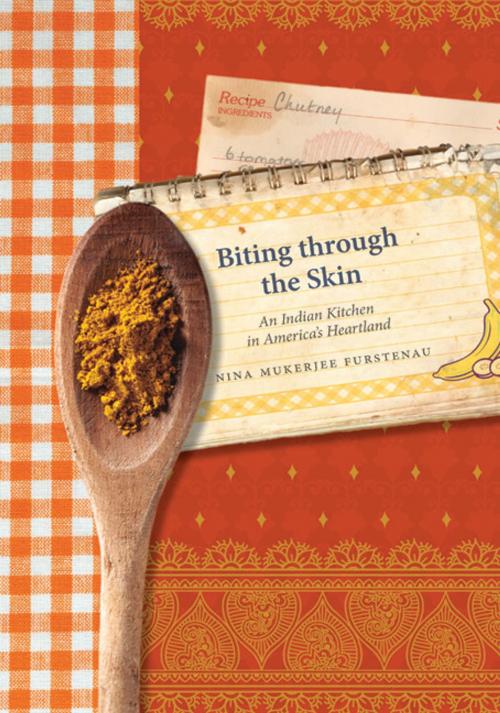 Cover of the book Biting through the Skin by Nina Mukerjee Furstenau, University of Iowa Press