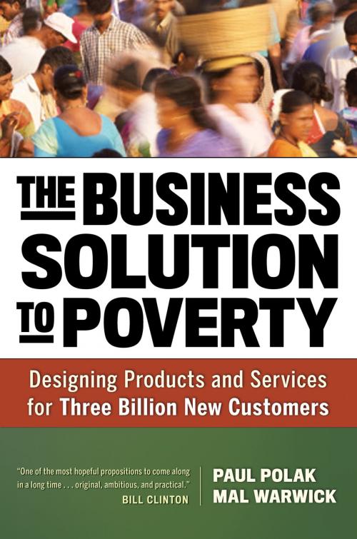Cover of the book The Business Solution to Poverty by Paul Polak, Mal Warwick, Berrett-Koehler Publishers