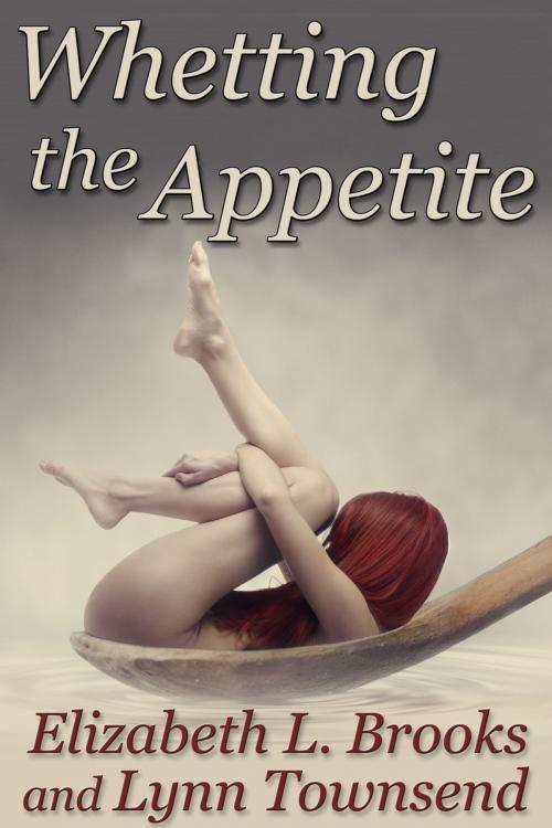 Cover of the book Whetting the Appetite by Elizabeth L. Brooks, Lynn Townsend, JMS Books LLC