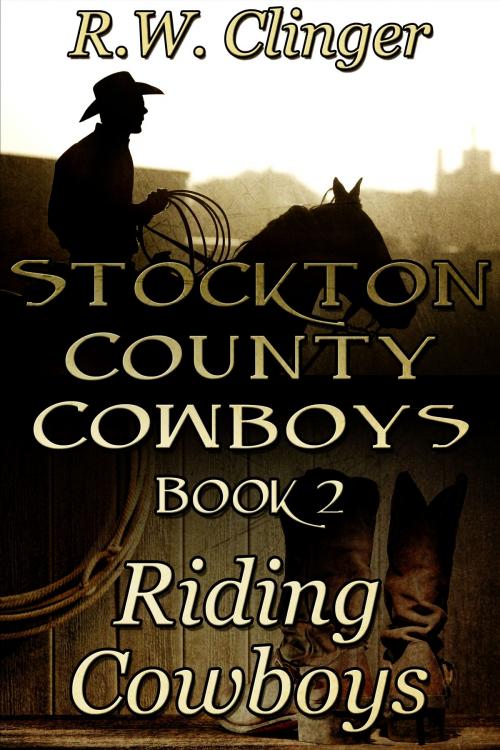 Cover of the book Stockton County Cowboys Book 2: Riding Cowboys by R.W. Clinger, JMS Books LLC