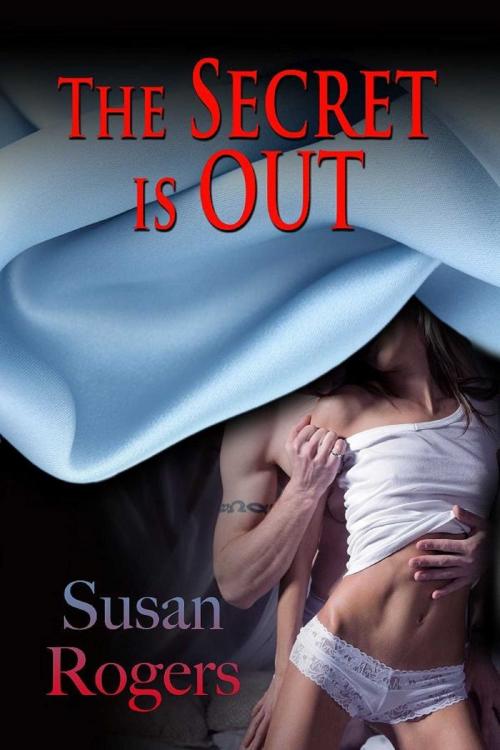 Cover of the book The Secret Is Out by Susan Rogers, Torrid Books