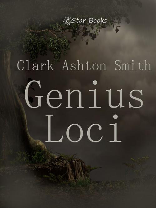Cover of the book Genius Loci by Clark Ashton Smith, eStar Books LLC