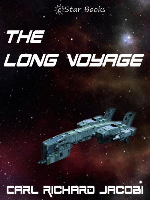 Cover of the book The Long Voyage by Carl Richard Jacobi, eStar Books LLC