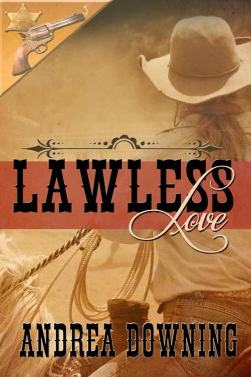 Cover of the book Lawless Love by Andrea  Downing, The Wild Rose Press, Inc.