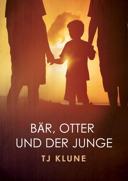 Cover of the book Bär, Otter und der Junge by TJ Klune, Dreamspinner Press