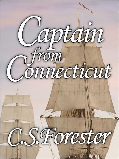 Cover of the book Captain from Connecticut by C. S. Forester, eNet Press Inc.