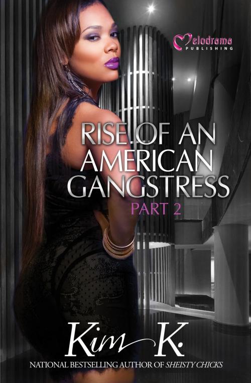 Cover of the book Rise of an American Gangstress Part 2 by Kim K., Melodrama Publishing