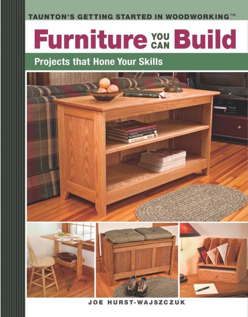 Cover of the book Furniture You Can Build by Joe Hurst-Wajszczuk, Taunton Press