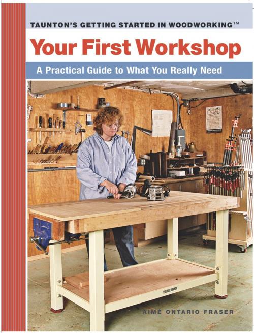 Cover of the book Your First Workshop by Aime Fraser, Taunton Press