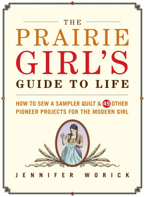 Cover of the book The Prairie Girl's Guide to Life by Jennifer Worick, Taunton Press