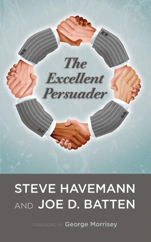 Cover of the book The Excellent Persuader by Steve J. Havemann, Joe D. Batten, Wipf and Stock Publishers