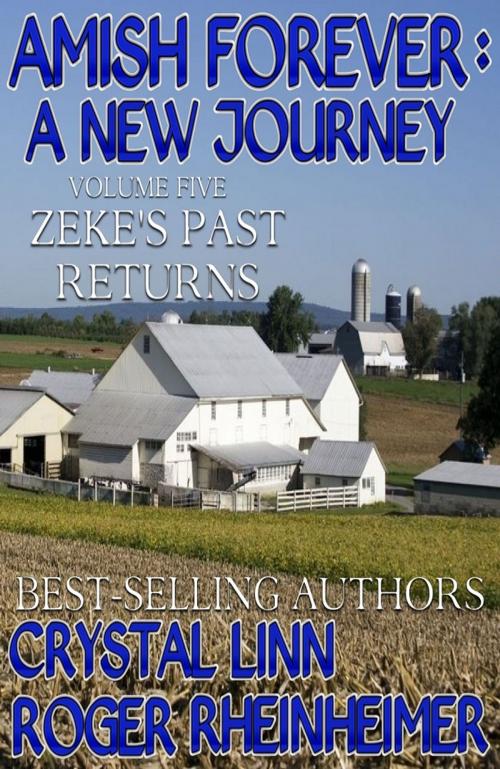 Cover of the book Amish Forever : A New Journey - Volume 5 - Zeke's Past Returns by Roger Rheinheimer, Crystal Linn, Trestle Press