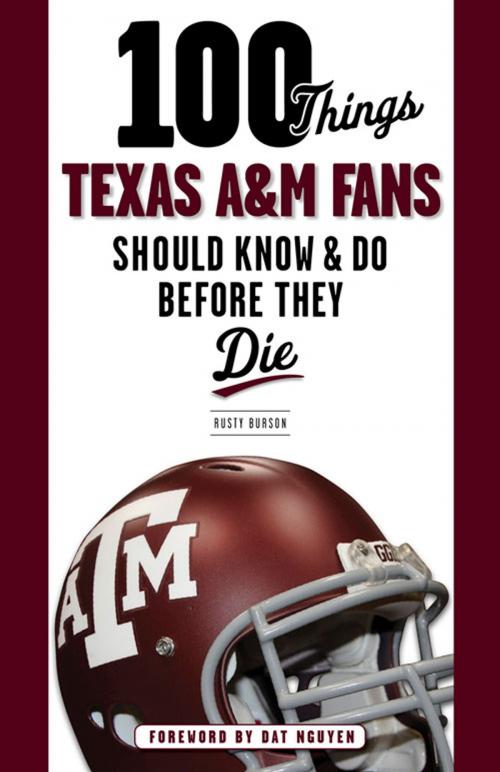 Cover of the book 100 Things Texas A&M Fans Should Know & Do Before They Die by Rusty Burson, Triumph Books