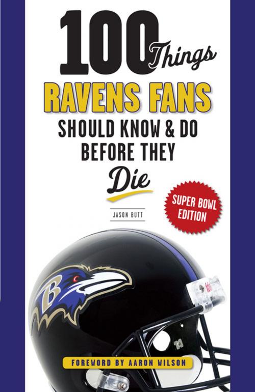 Cover of the book 100 Things Ravens Fans Should Know & Do Before They Die by Jason Butt, Aaron Wilson, Triumph Books