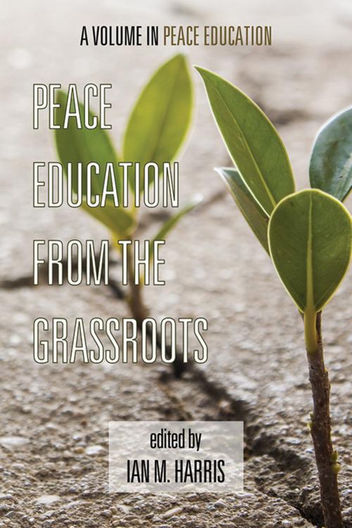 Cover of the book Peace Education from the Grassroots by , Information Age Publishing
