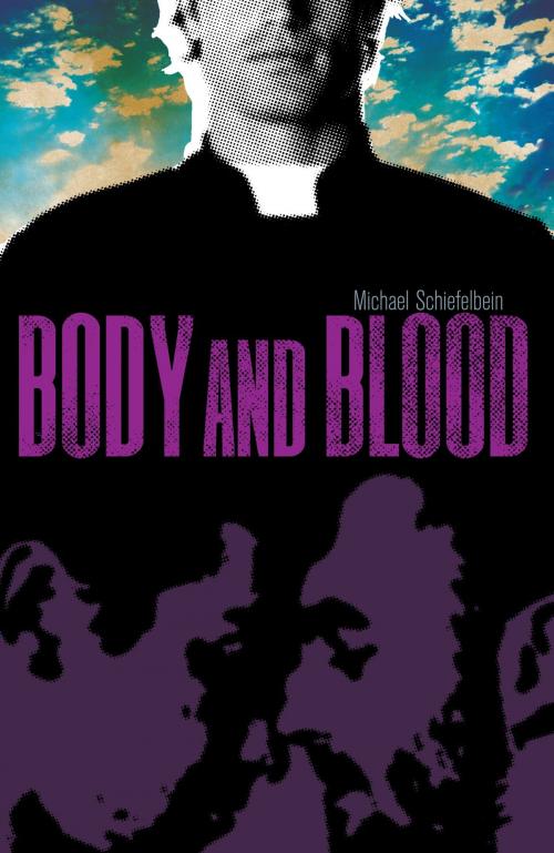 Cover of the book Body and Blood by Michael Schiefelbein, Jabberwocky Literary Agency, Inc.