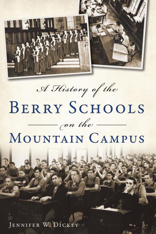 Cover of the book A History of the Berry Schools on the Mountain Campus by Jennifer W. Dickey, Arcadia Publishing Inc.