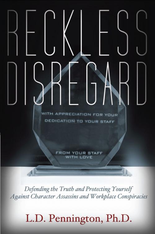 Cover of the book Reckless Disregard by L.D. Pennington, Ph.D., Mill City Press