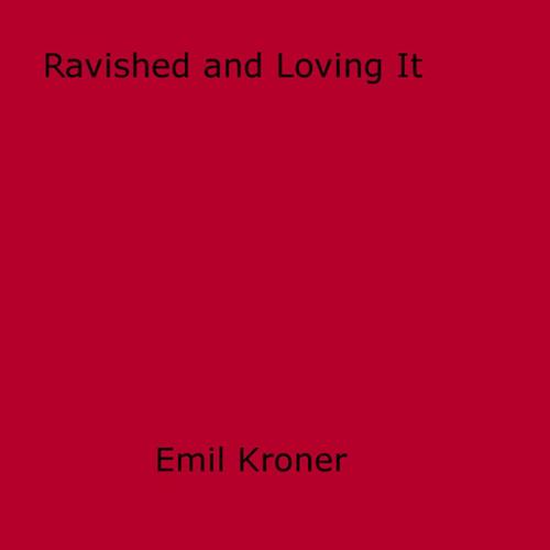 Cover of the book Ravished and Loving It by Earl Heath, Disruptive Publishing