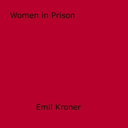 Cover of the book Women in Prison by Emil Kroner, Disruptive Publishing