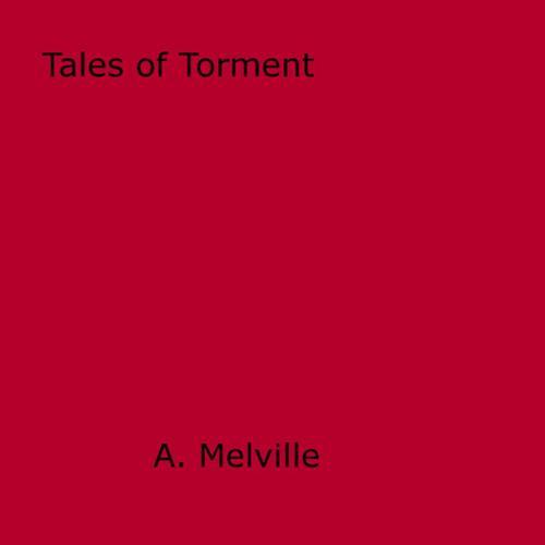 Cover of the book Tales of Torment by A. Melville, Disruptive Publishing