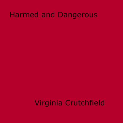 Cover of the book Harmed and Dangerous by Virginia Crutchfield, Disruptive Publishing