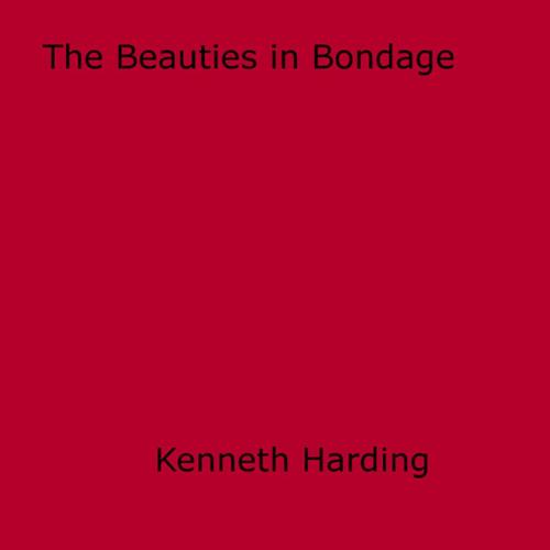 Cover of the book Beauties in Bondage by Kenneth Harding, Disruptive Publishing