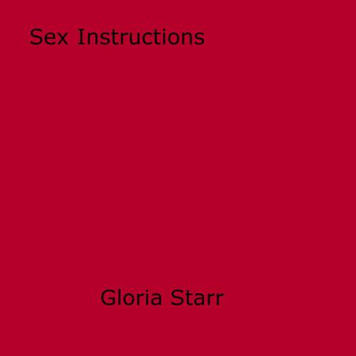 Cover of the book Sex Instructions by Gloria Starr, Disruptive Publishing