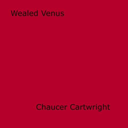 Cover of the book Wealed Venus by Chaucer Cartwright, Disruptive Publishing