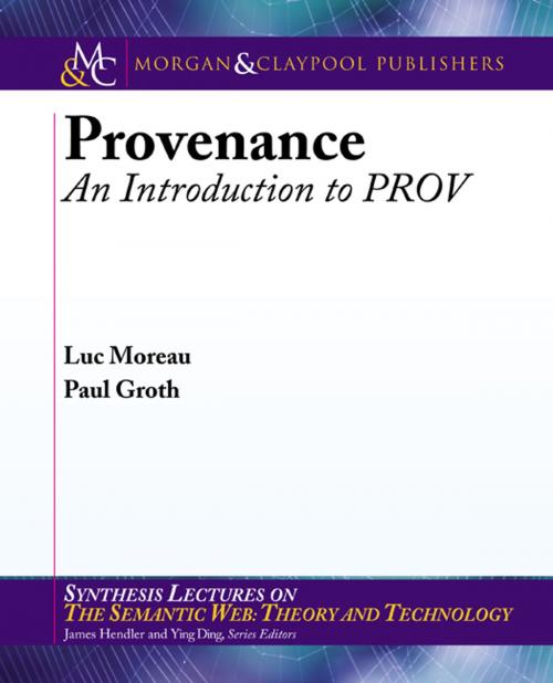 Cover of the book Provenance by Luc Moreau, Paul Groth, Morgan & Claypool Publishers
