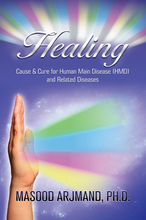 Cover of the book Healing by Masood Arjmand, Ph.D., Strategic Book Publishing & Rights Co.