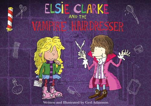 Cover of the book Elsie Clarke and the Vampire Hairdresser by Ged Adamson, Sky Pony