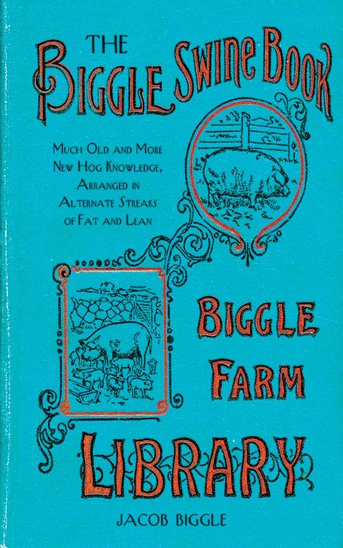 Cover of the book The Biggle Swine Book by Jacob Biggle, Skyhorse