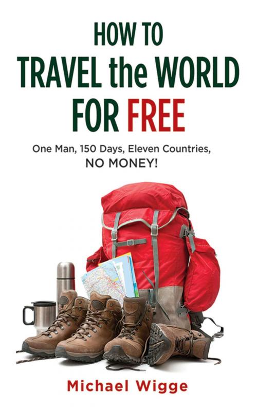 Cover of the book How to Travel the World for Free by Michael Wigge, Skyhorse
