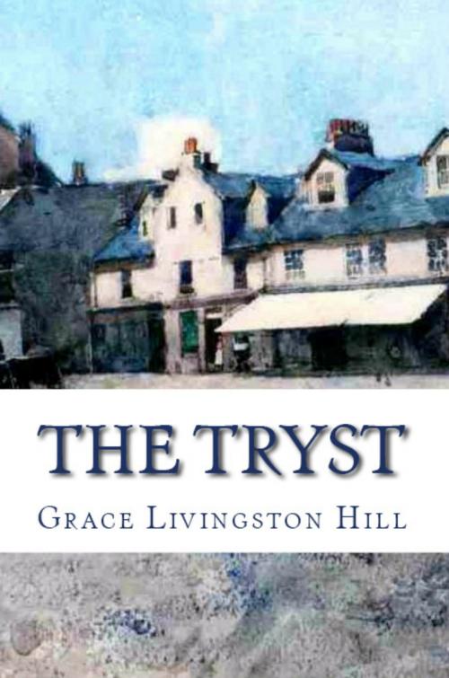 Cover of the book The Tryst by Grace Livingston Hill, KHE Global LLC