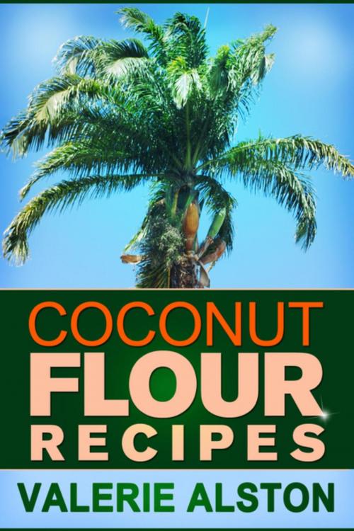 Cover of the book Coconut Flour Recipes by Valerie Alston, Speedy Publishing LLC