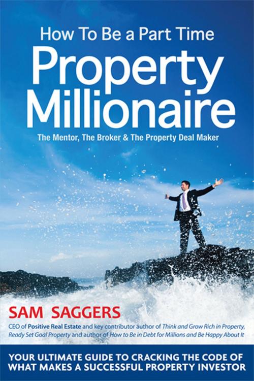 Cover of the book How to Be a Part Time Property Millionaire by Sam Saggers, ReadOnTime BV