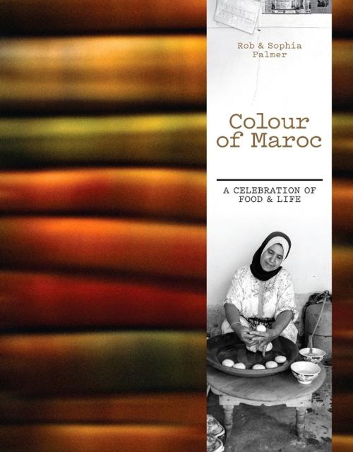 Cover of the book Colour of Maroc by Rob Palmer, Sophia Palmer, Allen & Unwin