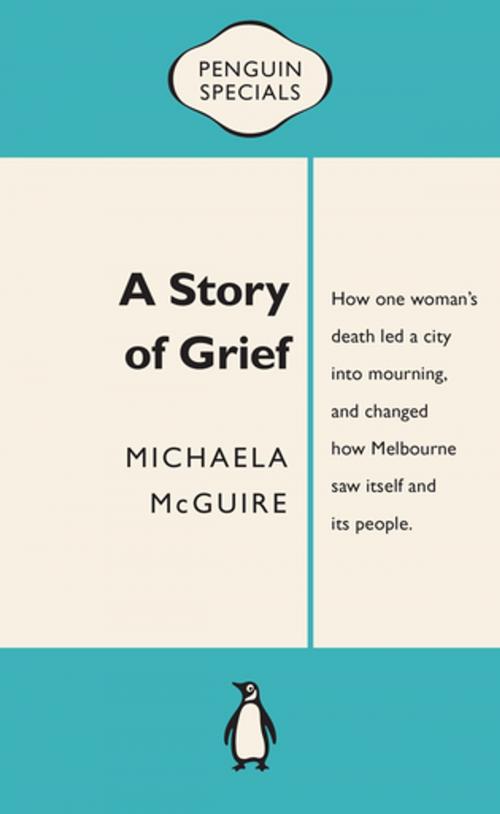Cover of the book A Story of Grief: Penguin Special by Michaela McGuire, Penguin Random House Australia