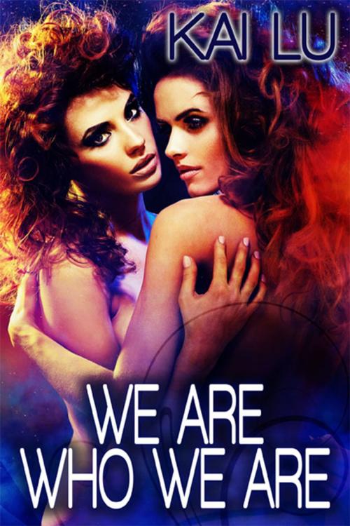 Cover of the book We are Who We Are by Kai Lu, eXtasy Books Inc