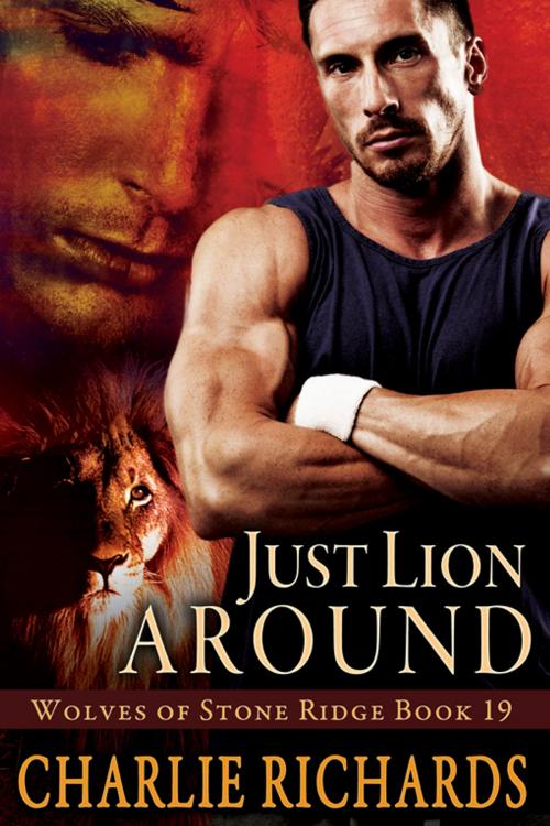 Cover of the book Just Lion Around by Charlie Richards, eXtasy Books Inc