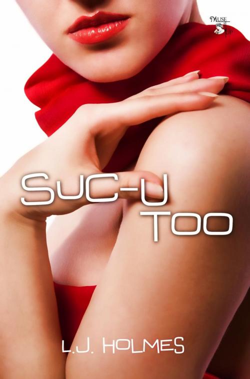 Cover of the book Suc-U Too by L.J. Holmes, MuseItUp Publishing